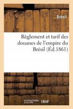 Reglement et tarif des douanes de l'empire du Bresil af Bresil