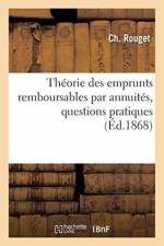Theorie des emprunts remboursables par annuites, questions pratiques af Rouget-C