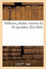 Tableaux, etudes, oeuvres de M. Jacobber af Collectif