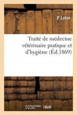 Traite de medecine veterinaire pratique et d'hygiene af Luton-P