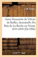 Anne-Toussainte de Volvire de Ruffec, demoiselle Du Bois de La Roche en Neant, Morbihan af Turpin-J M