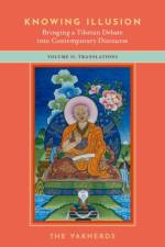 Knowing Illusion: Bringing a Tibetan Debate into Contemporary Discourse af The (A collective of scholars in Philosphy and Buddhist studies) Yakherds