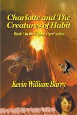 Charlotte and the Creatures of Habit af Kevin William Barry