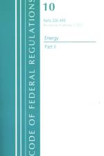 Code of Federal Regulations, Title 10 Energy 200-499, Revised as of January 1, 2021 af Office Of The Federal Register (U.S.)
