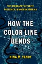How the Color Line Bends af Nina M. (Inaugural fellow Yancy