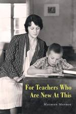 For Teachers Who Are New At This af Maureen Monroe