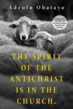 The Spirit of the Antichrist is in the Church. af Adeolu Obatayo