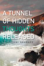 A TUNNEL OF HIDDEN THOUGHTS RELEASED af Oni Shabazz