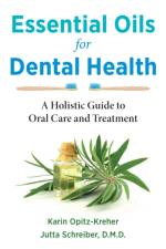 Essential Oils for Dental Health af Karin Opitz-Kreher