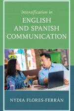 Intensification in English and Spanish Communication af Nydia Flores-Ferran