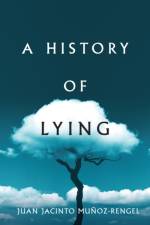 A History of Lying af Juan Jacinto Munoz-Rengel