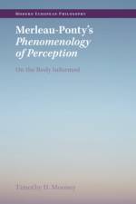 Merleau-Ponty's Phenomenology of Perception af Timothy D. (University College Dublin) Mooney