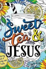 Sweet Tea and Jesus: A Coloring Book of Blessings and Truths af Hannah Gooding
