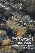 Deleuze, Guattari and the Art of Multiplicity af Radek Przedpe?ski