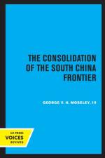 The Consolidation of the South China Frontier af George V. H. Moseley