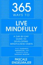 365 Ways to Live Mindfully af Pascale Engelmajer