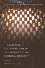 The Edinburgh Critical History of Twentieth-Century Christian Theology