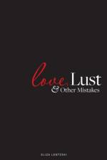 Love, Lust, and Other Mistakes af Eliza Lentzski