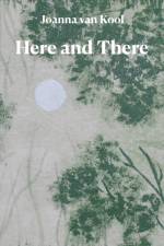 Here and There af Joanna van Kool