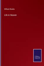 Life in Heaven af William Branks