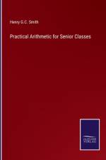 Practical Arithmetic for Senior Classes af Henry G C Smith