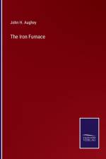 The Iron Furnace af John H. Aughey