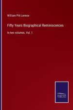 Fifty Years Biographical Reminiscences af William Pitt Lennox