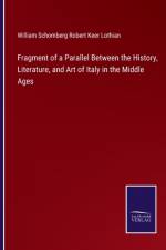 Fragment of a Parallel Between the History, Literature, and Art of Italy in the Middle Ages