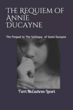 The Requiem of Annie Ducayne: The Prequel to The Soliloquy of Sunni Ducayne af Terri McEachren-LeVert