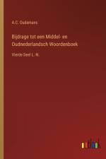 Bijdrage tot een Middel- en Oudnederlandsch Woordenboek af Anthonie Cornelis Oudemans
