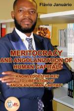 MERITOCRACY AND ANGOLANIZATION OF HUMAN CAPITAL - Flávio Januário af Flavio Januario
