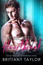 The Secrets to Heartbreak af Brittany Taylor