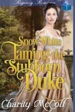 Snow White Taming The Stubborn Duke af Charity McColl