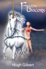 Free The Unicorn af Hugh Gilbert
