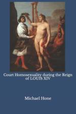 Court Homosexuality during the Reign of Louis XIV af Michael Hone