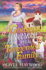 A Godsent Governess for his Tormented Family af Olivia Haywood