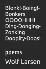 Blonk!-Boing!-Bonkers OOOOHHH! Ding-Donging-Zonking Doopity-Doos! af Wolf Larsen