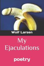 My Ejaculations af Wolf Larsen