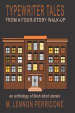 Typewriter Tales from a Four-Story Walk-Up af M Lennon Perricone