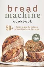 Bread Machine Cookbook af Olivia Rana