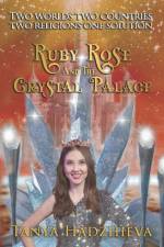 Ruby Rose & The Crystal Palace af Tanya Hadzhieva