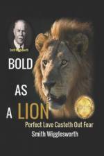 Smith Wigglesworth BOLD AS A LION af Michael H Yeager