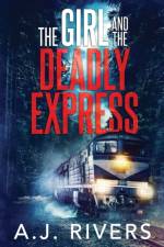 The Girl and the Deadly Express af A J Rivers