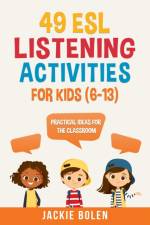 49 ESL Listening Activities for Kids (6-13) af Jackie Bolen