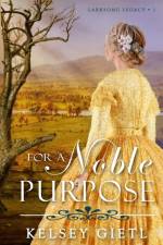 For a Noble Purpose af Kelsey Gietl