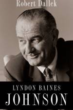 Lyndon Baines Johnson af Robert (Professor of History Emeritus Dallek