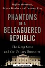Phantoms of a Beleaguered Republic af Stephen (Pelatiah Perit Professor of Political and Social Science Skowronek