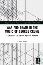 War and Death in the Music of George Crumb af Abigail Shupe