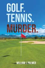 Golf. Tennis. Murder. af William J Palmer