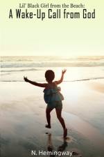 Lil' Black Girl from the Beach: A Wake-Up Call from God af N. Hemingway